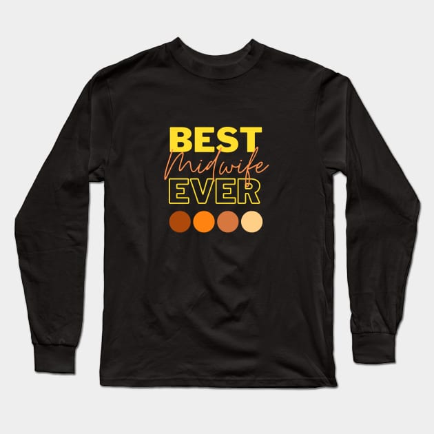 Best Midwife Ever Long Sleeve T-Shirt by Qibar Design